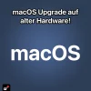 macOS Upgrade – So installierst du neues macOS auf alter Hardware