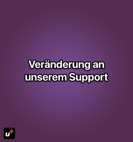 Veränderungen an unserem Support